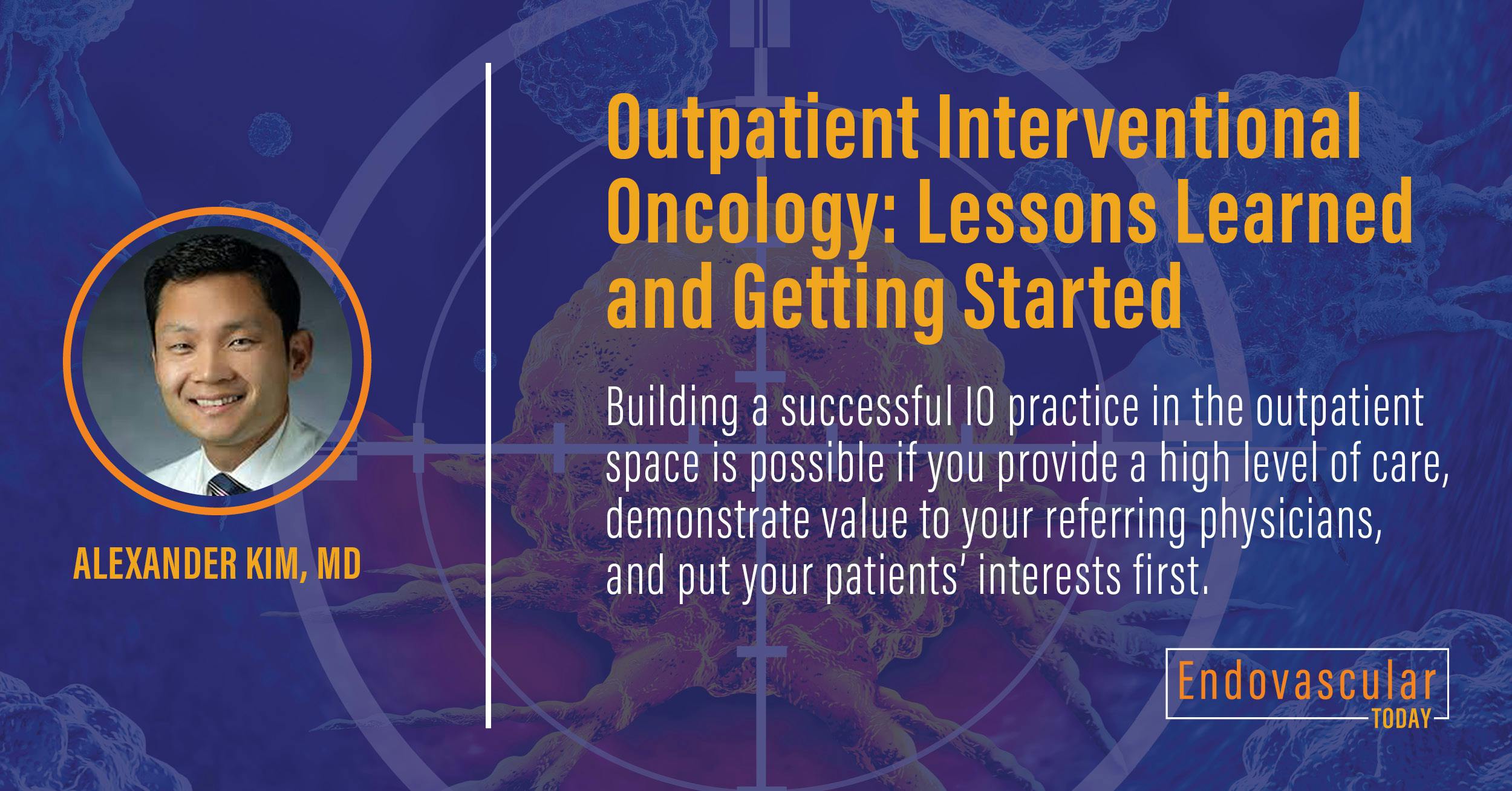 Outpatient Interventional Oncology Lessons Learned And Getting Started